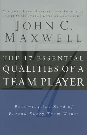 Full Download 17 Essential Qualities of a Team Player: Becoming the Kind of Person Every Team Wants - John C. Maxwell file in PDF