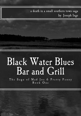 Read Black Water Blues Bar and Grill: The Saga of Mad Joe & Pretty Penny - Joseph Inge file in ePub