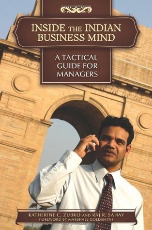 Download Inside the Indian Business Mind: A Tactical Guide for Managers - Katherine C. Zubko | PDF