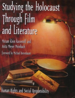 Read Studying the Holocaust Through Film and Literature: Human Rights and Social Responsibility - Miriam Klein Kassenoff file in ePub
