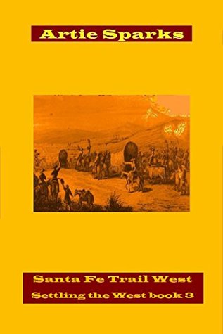 Download Santa Fe Trail West: Settling the West book 3 - Artie Sparks | PDF