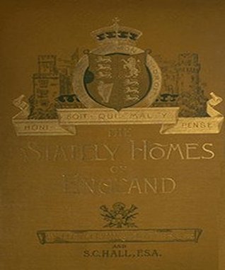 Full Download The Stately Homes of England by S. C. Hall and Llewellynn Frederick William Jewitt - S. C. Hall | ePub