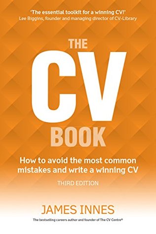 Read Online The CV Book: How to avoid the most common mistakes and write a winning CV - James Innes | PDF