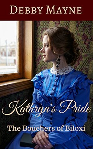 Download Kathryn's Pride: The Bouchers of Biloxi - Book 1 - Debby Mayne | PDF