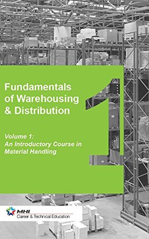 Read Online Fundamentals of Warehousing & Distribution: An Introductory Course In Material Handling - Material Handling Industry | PDF