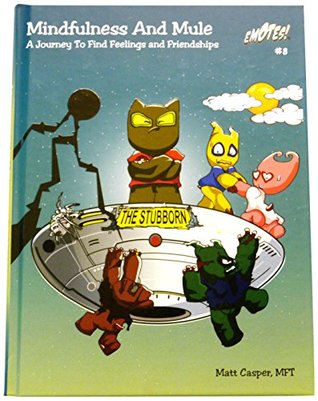 Full Download Mindfulness And Mule: A Journey To Find Feelings and Friendship (Emotes!) - Matt Casper file in ePub