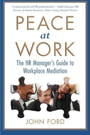 Full Download Peace at Work: The HR Manager's Guide to Workplace Mediation - John Ford | ePub