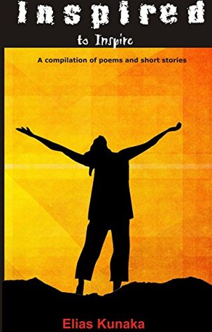 Download Inspired to inspire: A compilation of poems and short stories - Elias Kunaka file in ePub