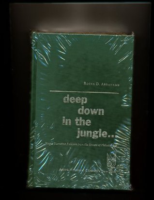 Read Online Deep Down in the Jungle: Negro Narrative from the Streets of Philadelphia - Roger D. Abrahams | ePub
