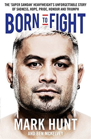 Read Online Born to Fight: The bestselling story of UFC champion Mark Hunt, the real life Rocky - Mark Hunt file in ePub