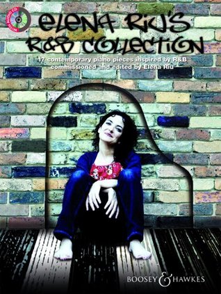 Full Download Elena Riu's R&B Collection -17 contemporary piano pieces inspired by R&B - piano - edition with CD - ( BH 11881 ) - Elena Riu file in PDF