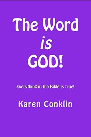 Read The Word is GOD!: Everything in the Bible is True! - Karen Conklin file in PDF