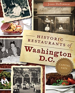 Download Historic Restaurants of Washington, D.C.: Capital Eats - John DeFerrari | ePub
