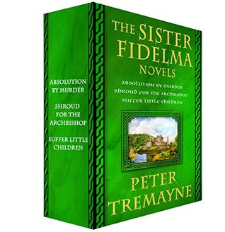 Read The Sister Fidelma Novels, 1-3: Absolution by Murder, Shroud for the Archbishop, and Suffer Little Children (Mysteries of Ancient Ireland) - Peter Tremayne | PDF