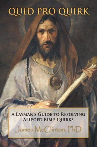 Full Download Quid Pro Quirk: A Layman's Guide to Resolving Alleged Bible Quirks - James L. McClinton file in ePub