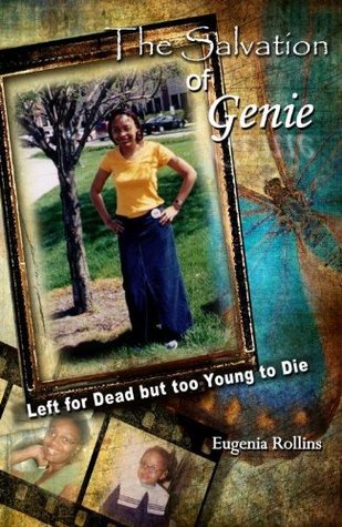 Read Online The Salvation of Genie: Left for Dead but too Young to Die - Eugenia Rollins file in PDF