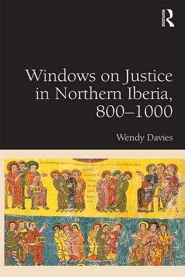 Read Online Windows on Justice in Northern Iberia, 800-1000 - Wendy Davies file in ePub