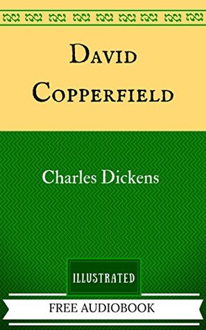 Full Download David Copperfield: By Charles Dickens - Illustrated And Unabridged - Charles Dickens | ePub