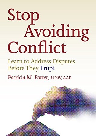 Full Download Stop Avoiding Conflict: Learn to Address Disputes Before They Erupt - Patricia M Porter | ePub
