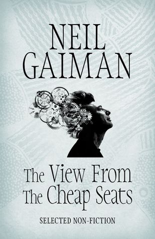 Full Download The View from the Cheap Seats: Selected Non-Fiction - Neil Gaiman file in PDF