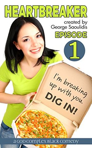 Download Heartbreaker Episode 1: A God Complex Black Comedy - George Saoulidis | PDF