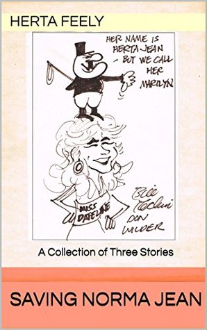 Read Online Saving Norma Jean: A Collection of Three Stories - Herta Feely | PDF