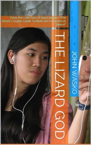 Read Online The Lizard God (The Handy Couples Guide To Bush Sex In American Samoa) - John Wasko | ePub