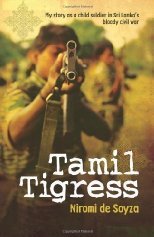 Read Tamil Tigress: My Story as a Child Soldier in Sri Lanka's Bloody Civil War - Niromi de Soyza | ePub
