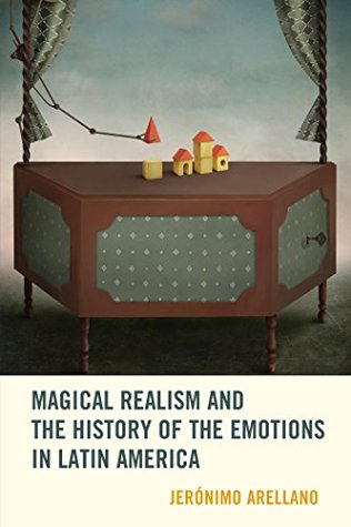 Read Magical Realism and the History of the Emotions in Latin America - Jeronimo Arellano | ePub