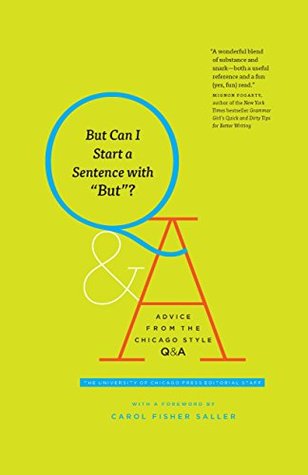 Read Online But Can I Start a Sentence with But?: Advice from the Chicago Style Q&A - University of Chicago Press file in PDF
