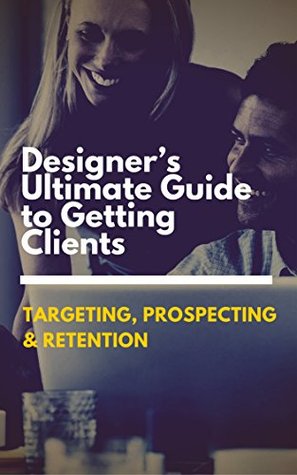 Read Designer's Ultimate Guide to Getting Clients: First Approach, Client Acquisition Method for Creative Agencies, Web Designers and Developers. - Models of Identity file in PDF