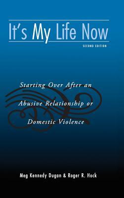 Download It's My Life Now: Starting Over After an Abusive Relationship or Domestic Violence, Second Edition - Meg Kennedy Dugan | ePub