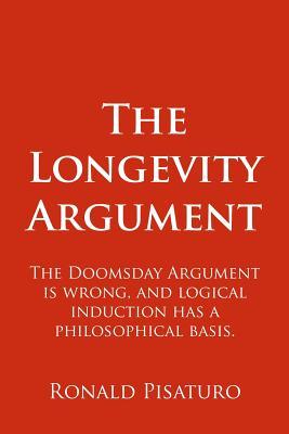 Download The Longevity Argument: The Doomsday Argument Is Wrong, and Logical Induction Has a Philosophical Basis. - Ronald Pisaturo file in PDF