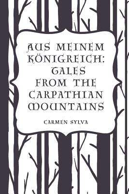 Read Aus meinem Königreich: Tales from the Carpathian Mountains - Carmen Sylva | PDF