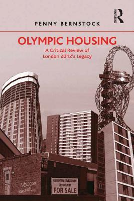 Full Download Olympic Housing: A Critical Review of London 2012's Legacy - Penny Bernstock | ePub
