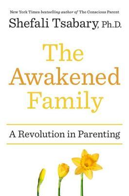 Read The Awakened Family: A Revolution in Parenting - Shefali Tsabary | ePub