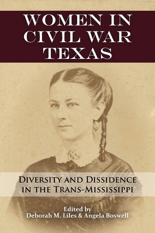 Read Women in Civil War Texas: Diversity and Dissidence in the Trans-Mississippi - Deborah M Liles file in ePub