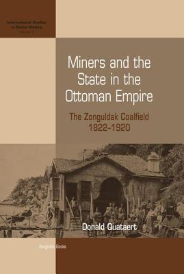 Full Download Miners and the State in the Ottoman Empire: The Zonguldak Coalfield, 1822-1920 - Donald Quataert file in PDF