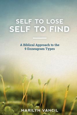 Download Self to Lose - Self to Find: A Biblical Approach to the 9 Enneagram Types - Marilyn Vancil | ePub