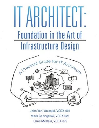 Read IT Architect: Foundation In the Art of Infrastructure Design: A Practical Guide For IT Architects - VCDX-001, John Yani Arrasjid file in PDF