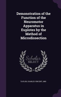 Read Online Demonstration of the Function of the Neuromotor Apparatus in Euplotes by the Method of Microdissection - Charles Vincent Taylor file in ePub