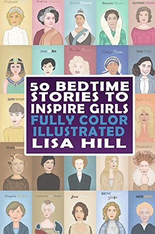 Read 50 Bedtime Stories to Inspire Girls: Fully Color Illustrated Encyclopedia - Lisa Hill file in PDF