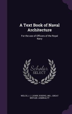 Read A Text Book of Naval Architecture: For the Use of Officers of the Royal Navy - J.J. Welch file in PDF