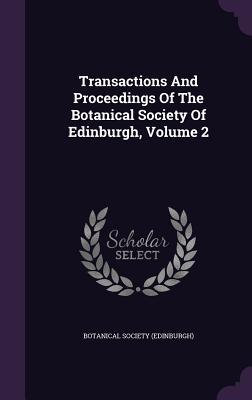 Download Transactions and Proceedings of the Botanical Society of Edinburgh, Volume 2 - Botanical Society (Edinburgh) file in PDF