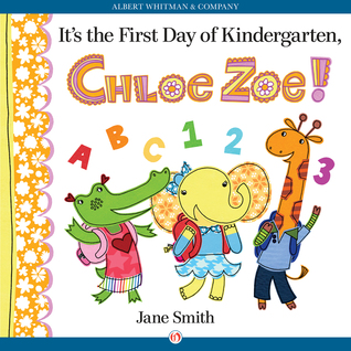 Read Online It's the First Day of Kindergarten, Chloe Zoe! - Jane Smith | PDF