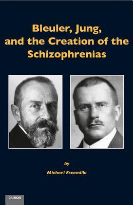 Read Online Bleuler, Jung, and the Creation of the Schizophrenias - Michael Escamilla | PDF