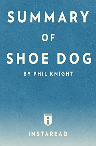 Full Download Summary of Shoe Dog: by Phil Knight   Includes Analysis - Instaread Summaries | ePub