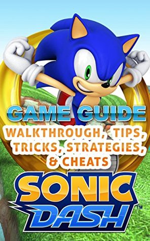 Download The NEW Complete Guide to: Sonic Dash Game Cheats AND Guide with Tips & Tricks, Strategy, Walkthrough, Secrets, Download the game, Codes, Gameplay and MORE! - Storyville Books file in ePub