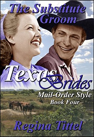 Full Download The Substitute Groom (Texas Brides Mail-Order Style Book 4) - Regina Tittel file in PDF