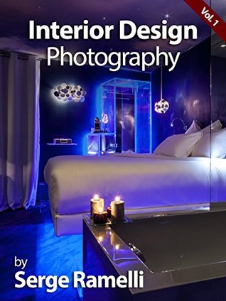 Read Interior Design Photography, Volume 1: My Full Workflow on Shooting Interior Design - Serge Ramelli file in PDF